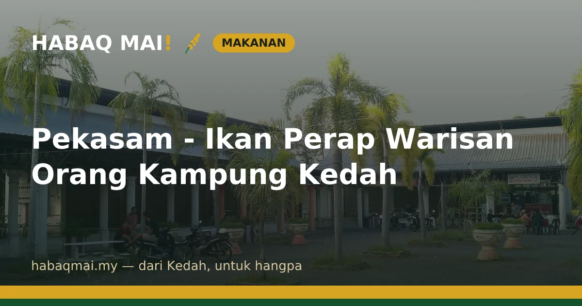 Pekasam - Ikan Perap Warisan Orang Kampung Kedah