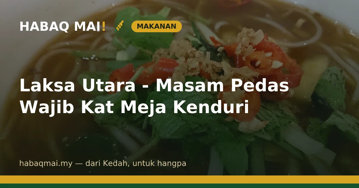 Laksa Utara - Masam Pedas Wajib Kat Meja Kenduri