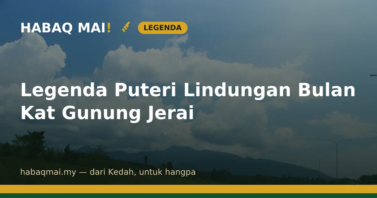 Legenda Puteri Lindungan Bulan Kat Gunung Jerai