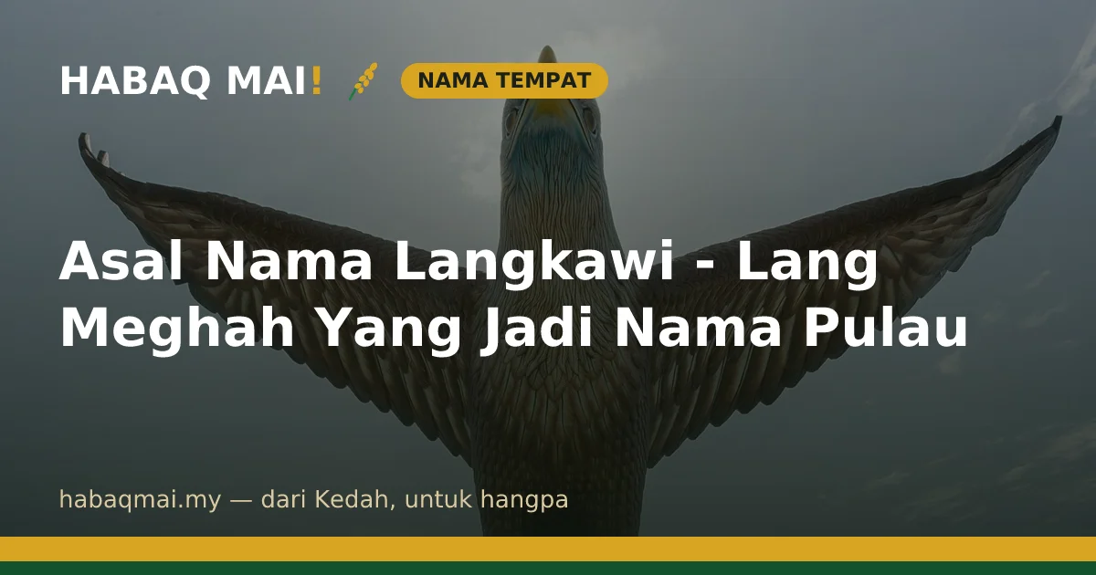 Asal Nama Langkawi - Lang Meghah Yang Jadi Nama Pulau