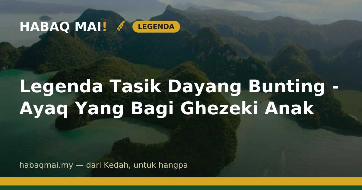 Legenda Tasik Dayang Bunting - Ayaq Yang Bagi Ghezeki Anak