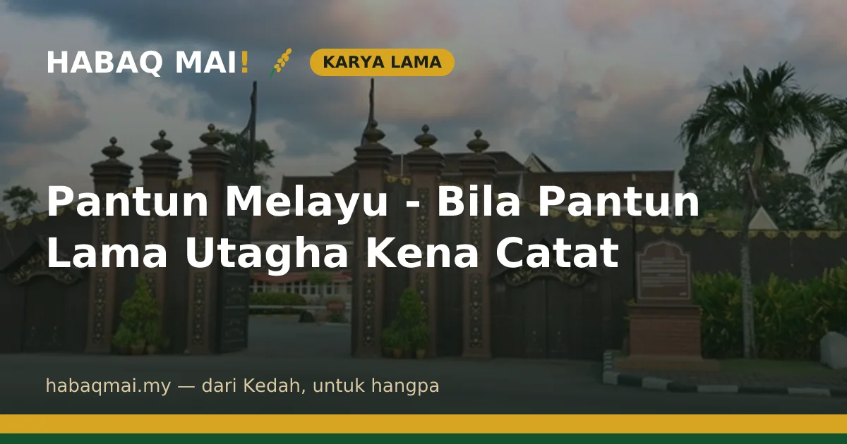 Pantun Melayu - Bila Pantun Lama Utagha Kena Catat