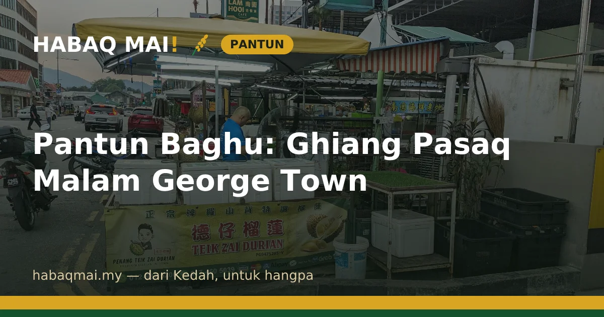 Pantun Baghu: Ghiang Pasaq Malam George Town