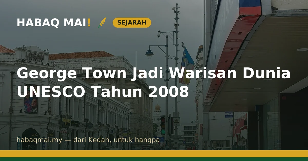 George Town Jadi Warisan Dunia UNESCO Tahun 2008