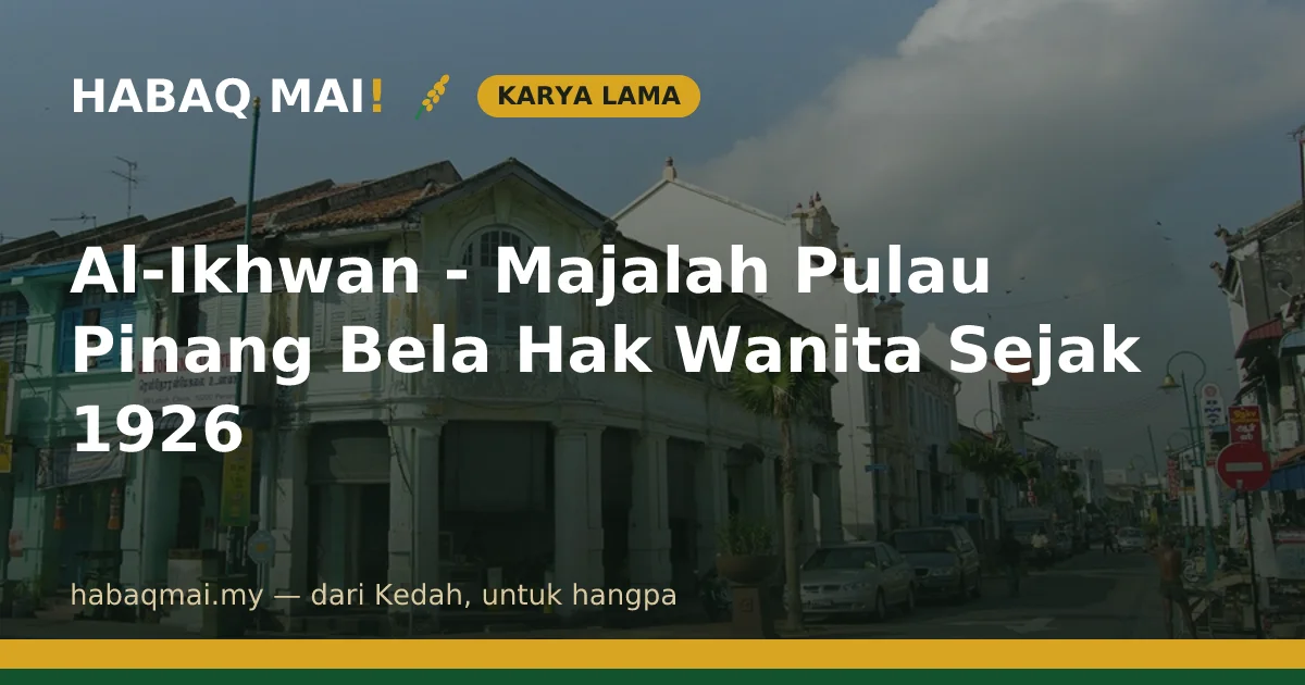 Al-Ikhwan - Majalah Pulau Pinang Bela Hak Wanita Sejak 1926