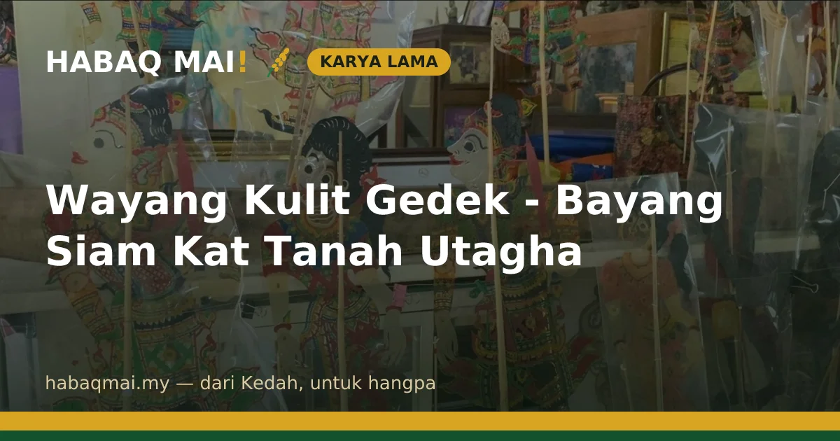 Wayang Kulit Gedek - Bayang Siam Kat Tanah Utagha