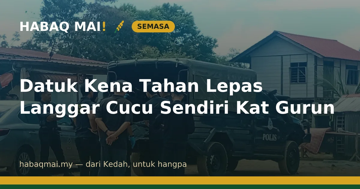Datuk Kena Tahan Lepas Langgar Cucu Sendiri Kat Gurun