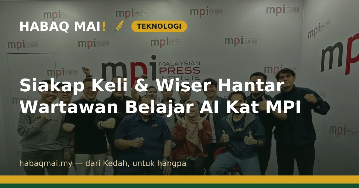Siakap Keli & Wiser Hantar Wartawan Belajar AI Kat MPI