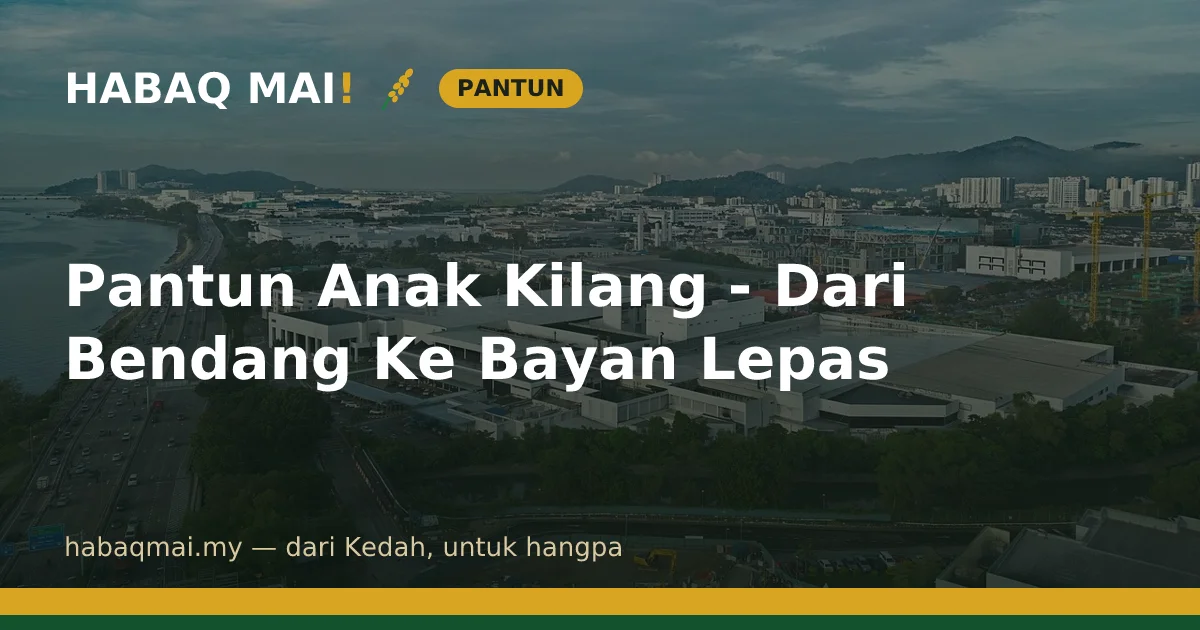 Pantun Anak Kilang - Dari Bendang Ke Bayan Lepas