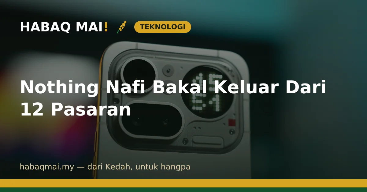 Nothing Nafi Bakal Keluar Dari 12 Pasaran