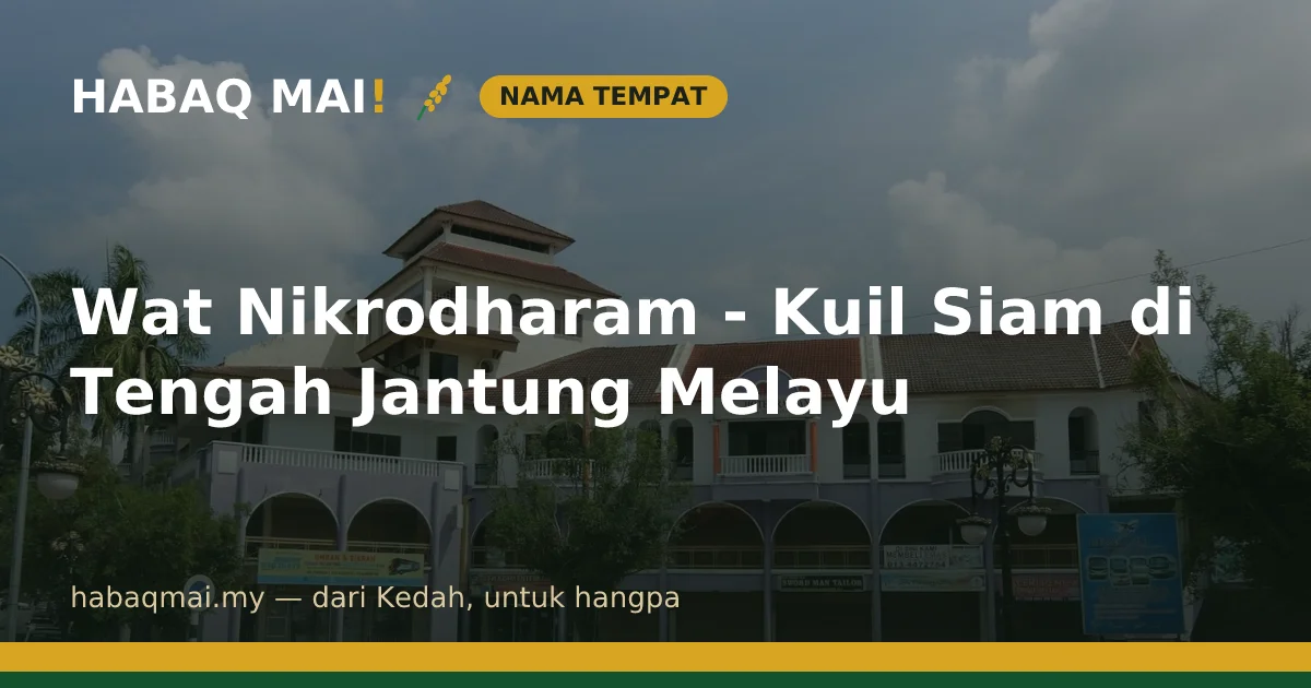 Wat Nikrodharam - Kuil Siam di Tengah Jantung Melayu