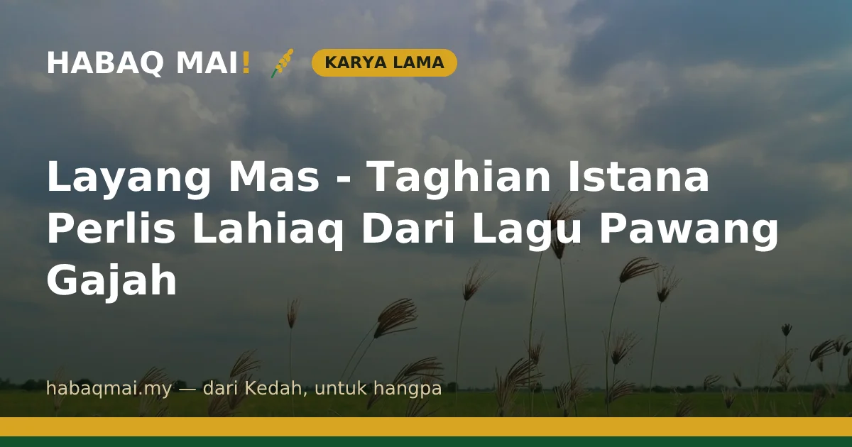 Layang Mas - Taghian Istana Perlis Lahiaq Dari Lagu Pawang Gajah