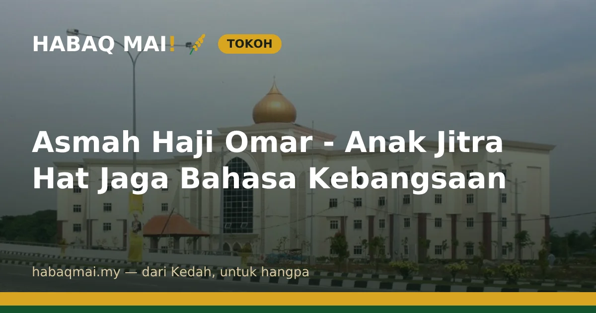 Asmah Haji Omar - Anak Jitra Hat Jaga Bahasa Kebangsaan