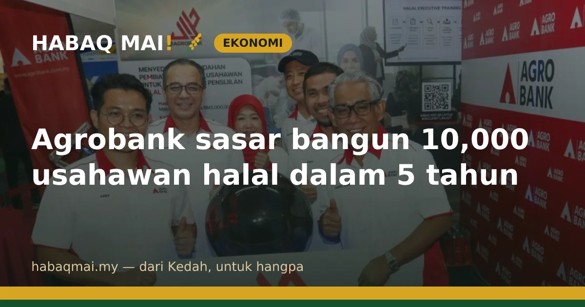 Agrobank sasar bangun 10,000 usahawan halal dalam 5 tahun