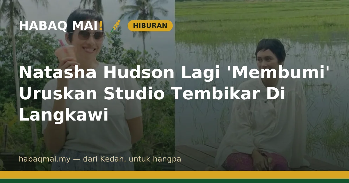 Natasha Hudson Lagi 'Membumi' Uruskan Studio Tembikar Di Langkawi