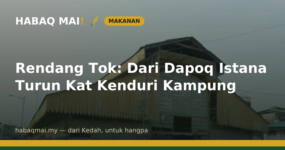 Rendang Tok: Dari Dapoq Istana Turun Kat Kenduri Kampung