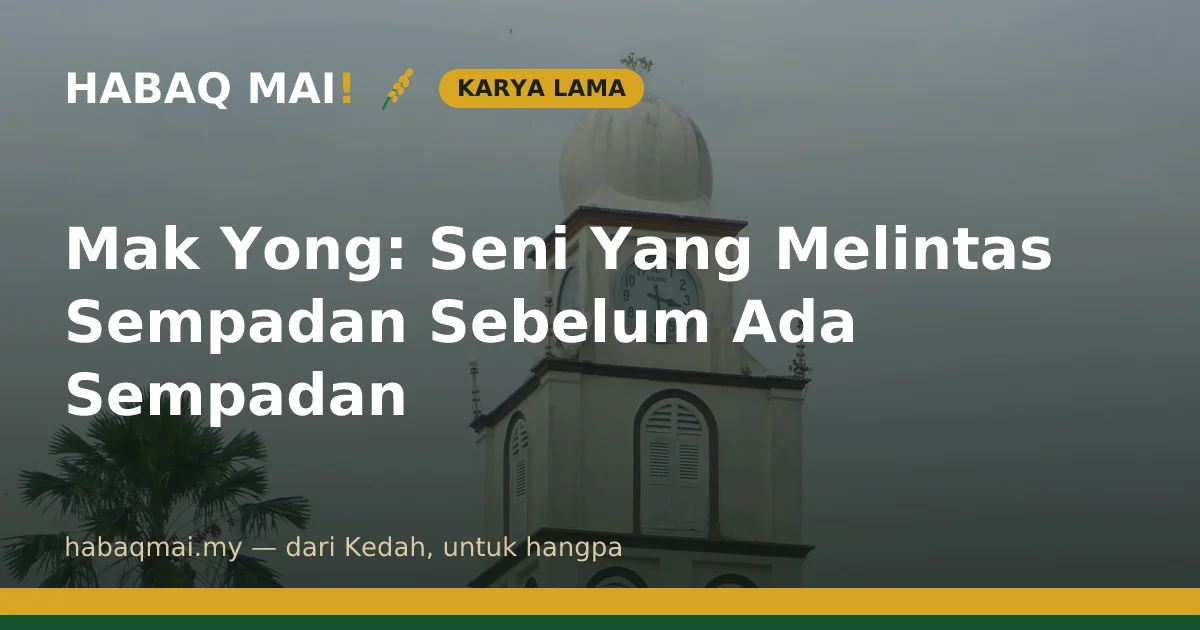 Mak Yong: Seni Yang Melintas Sempadan Sebelum Ada Sempadan