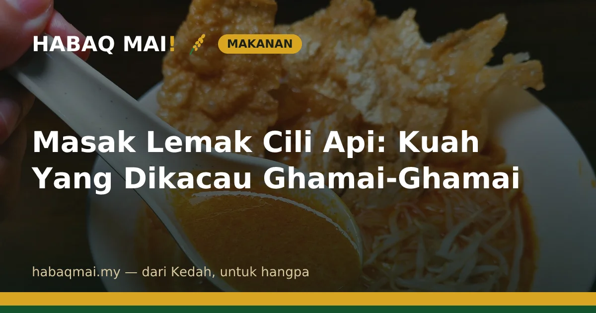 Masak Lemak Cili Api: Kuah Yang Dikacau Ghamai-Ghamai
