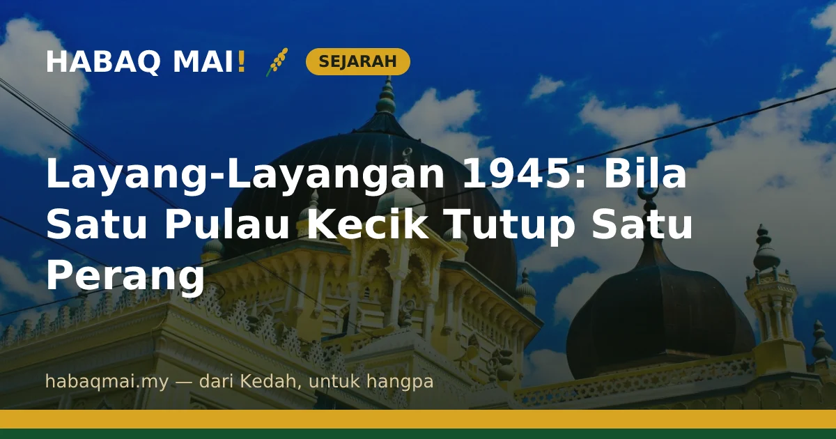 Layang-Layangan 1945: Bila Satu Pulau Kecik Tutup Satu Perang