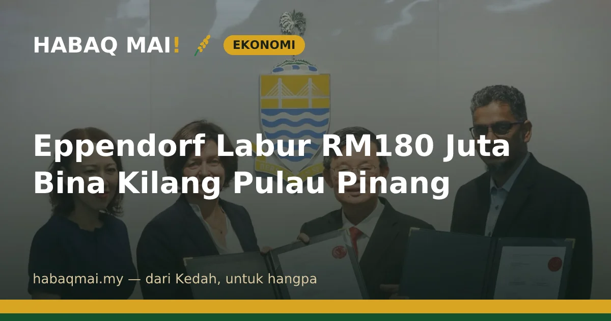 Eppendorf Labur RM180 Juta Bina Kilang Pulau Pinang