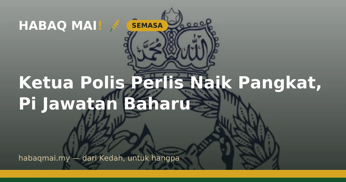 Ketua Polis Perlis Naik Pangkat, Pi Jawatan Baharu