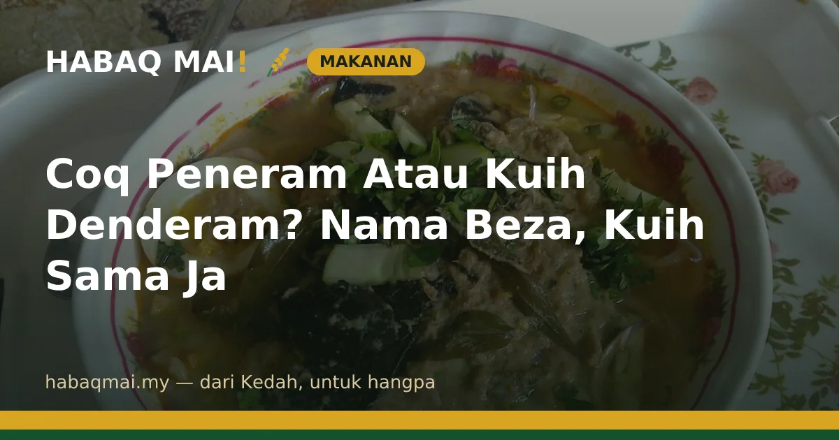 Coq Peneram Atau Kuih Denderam? Nama Beza, Kuih Sama Ja