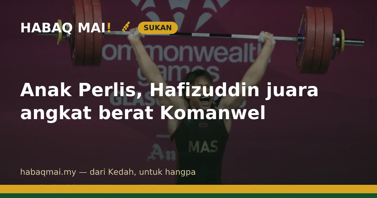 Anak Perlis, Hafizuddin juara angkat berat Komanwel