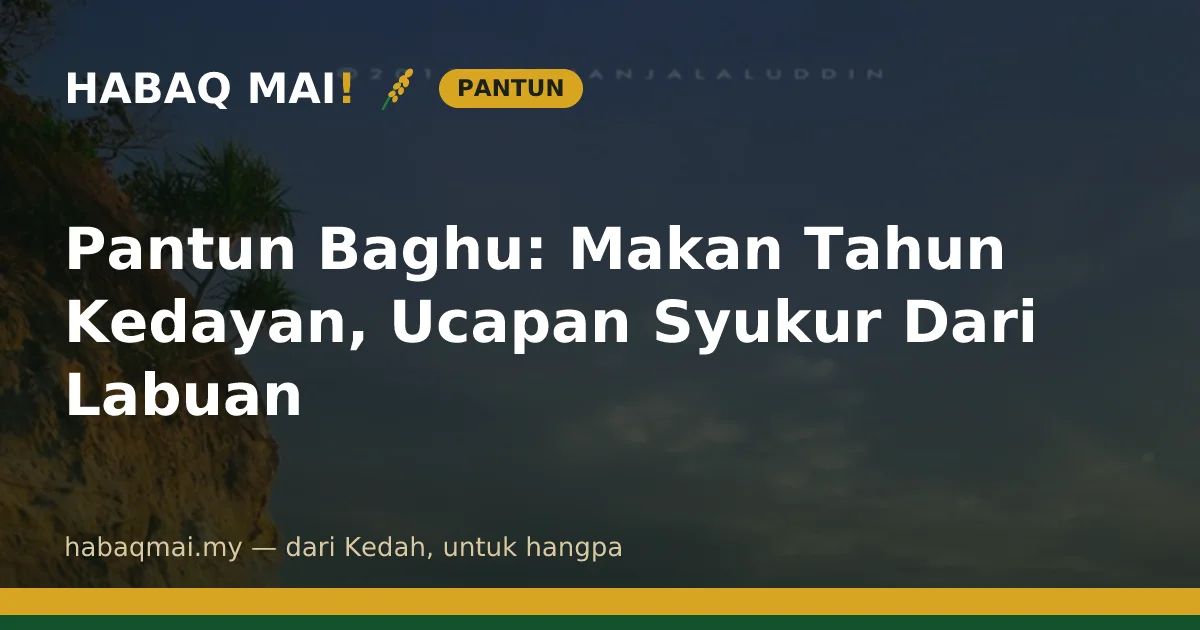 Pantun Baghu: Makan Tahun Kedayan, Ucapan Syukur Dari Labuan
