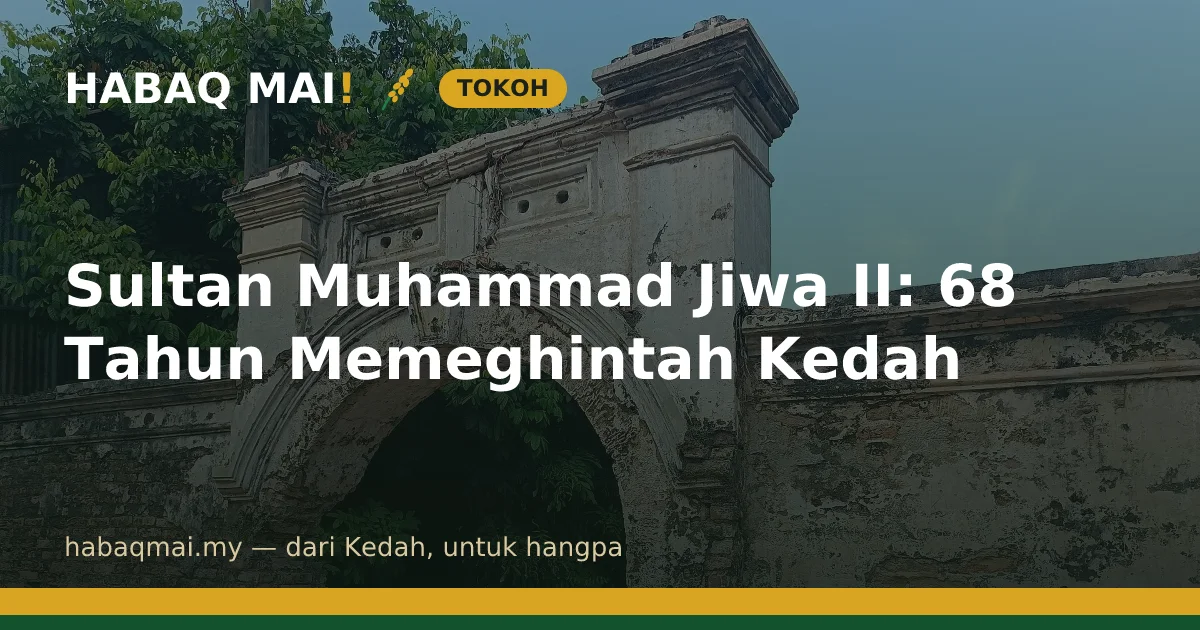 Sultan Muhammad Jiwa II: 68 Tahun Memeghintah Kedah