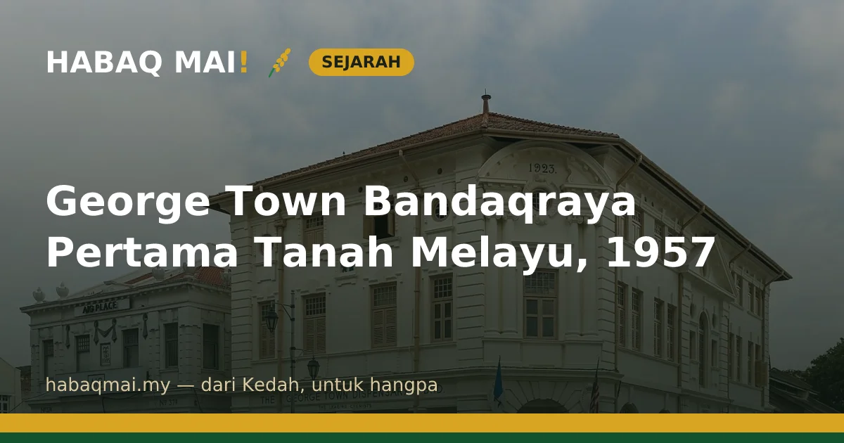 George Town Bandaqraya Pertama Tanah Melayu, 1957