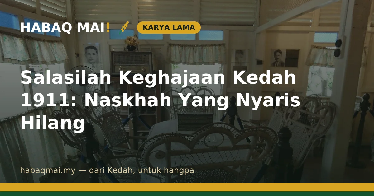 Salasilah Keghajaan Kedah 1911: Naskhah Yang Nyaris Hilang