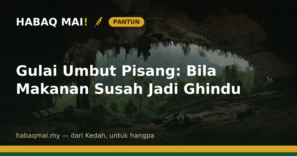 Gulai Umbut Pisang: Bila Makanan Susah Jadi Ghindu
