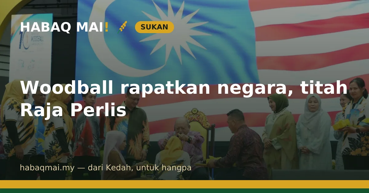 Woodball rapatkan negara, titah Raja Perlis