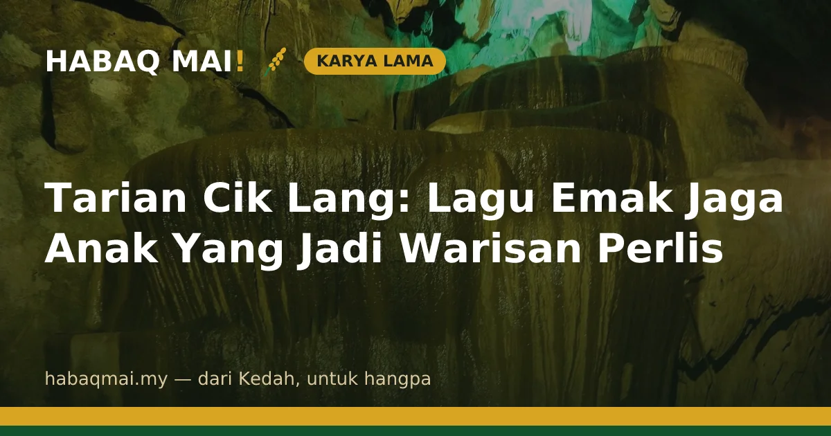 Tarian Cik Lang: Lagu Emak Jaga Anak Yang Jadi Warisan Perlis