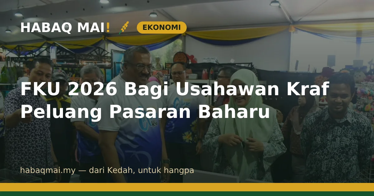 FKU 2026 Bagi Usahawan Kraf Peluang Pasaran Baharu