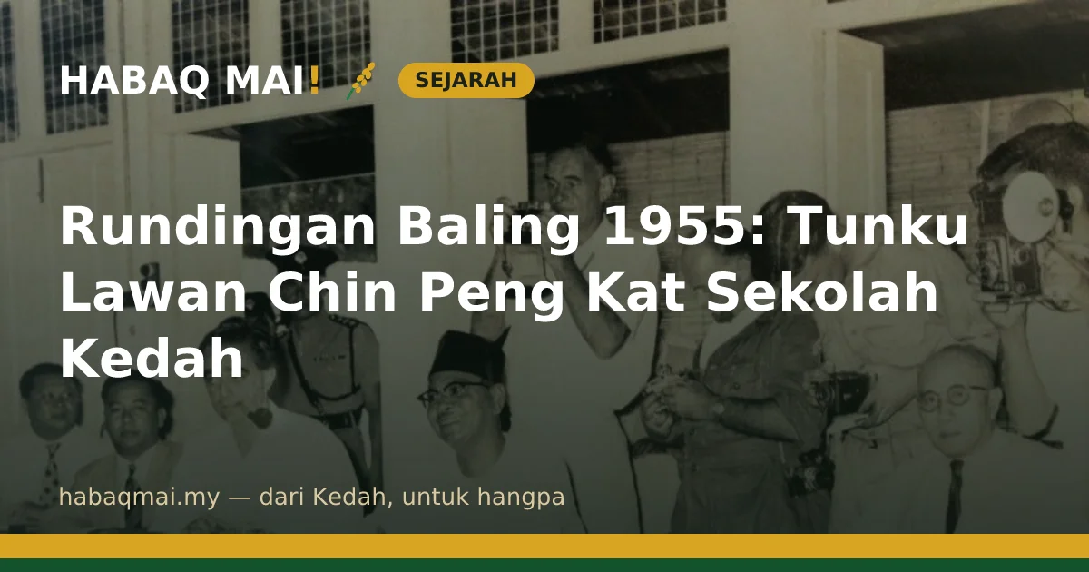 Rundingan Baling 1955: Tunku Lawan Chin Peng Kat Sekolah Kedah