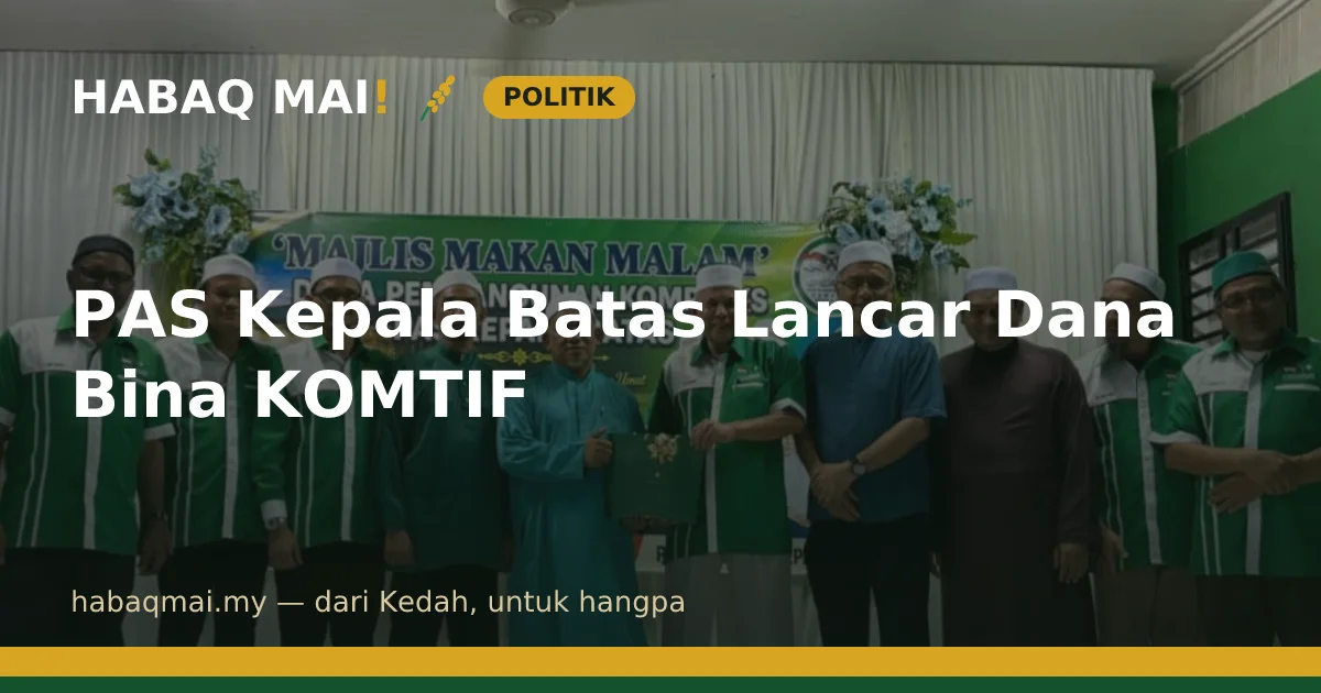 PAS Kepala Batas Lancar Dana Bina KOMTIF