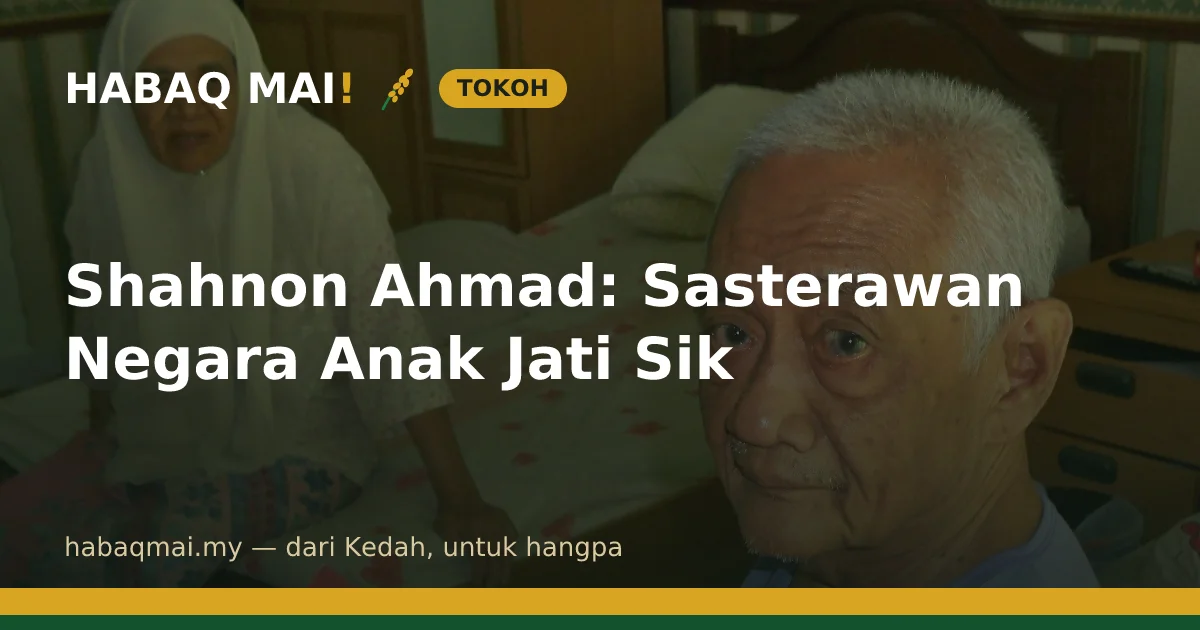Shahnon Ahmad: Sasterawan Negara Anak Jati Sik