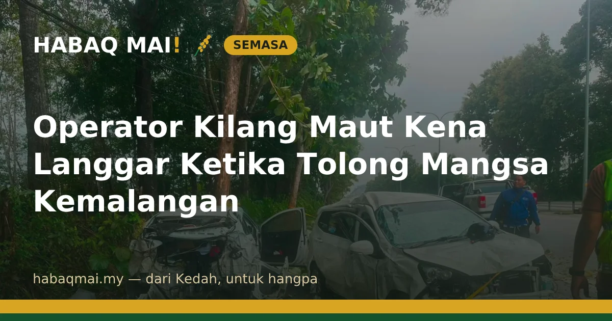 Operator Kilang Maut Kena Langgar Ketika Tolong Mangsa Kemalangan