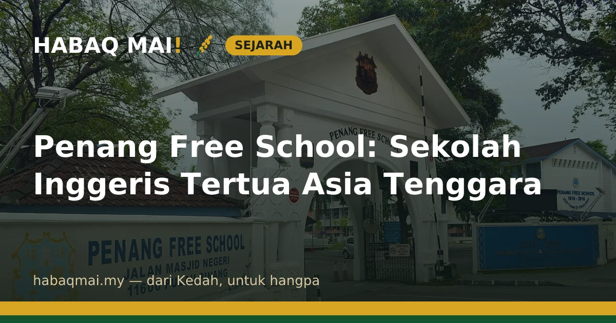 Penang Free School: Sekolah Inggeris Tertua Asia Tenggara