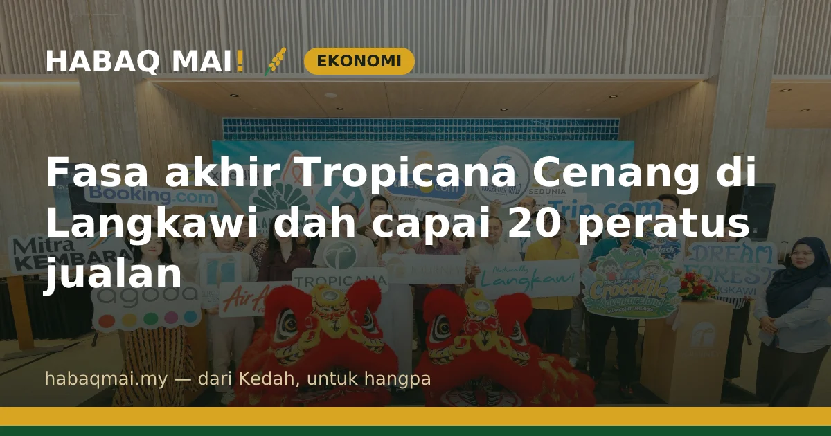 Fasa akhir Tropicana Cenang di Langkawi dah capai 20 peratus jualan