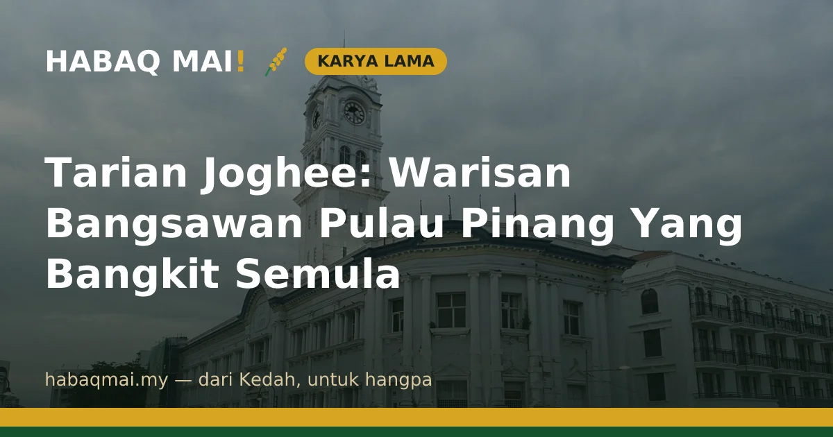 Tarian Joghee: Warisan Bangsawan Pulau Pinang Yang Bangkit Semula