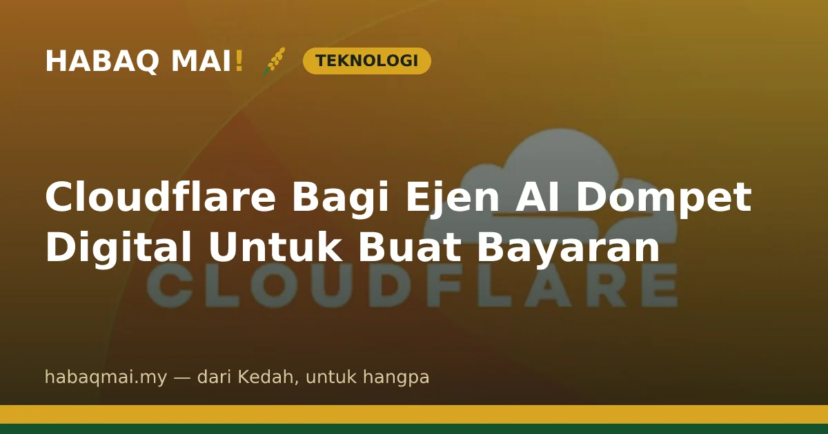 Cloudflare Bagi Ejen AI Dompet Digital Untuk Buat Bayaran