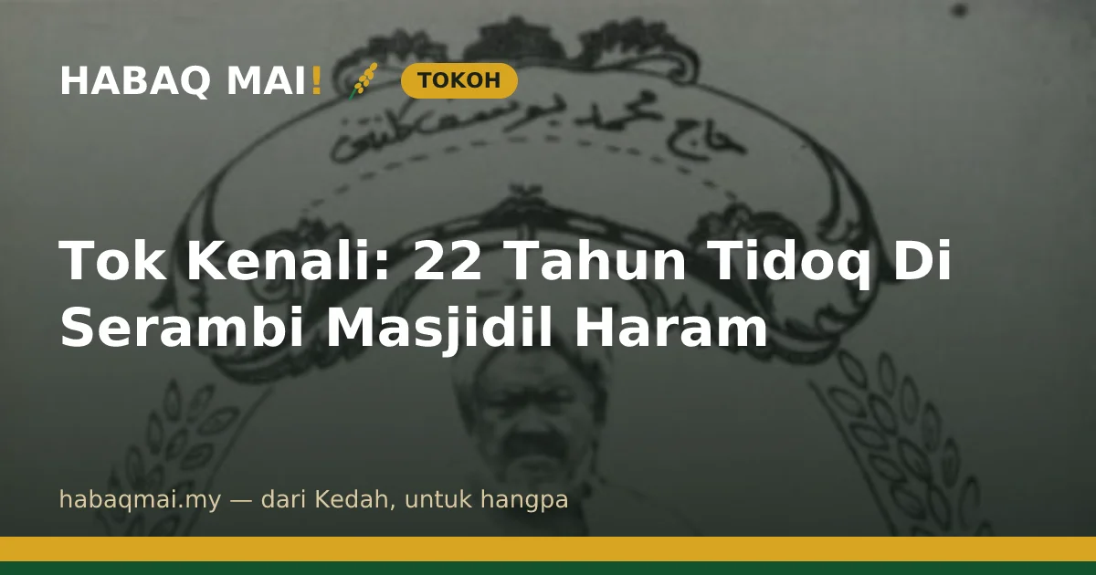 Tok Kenali: 22 Tahun Tidoq Di Serambi Masjidil Haram
