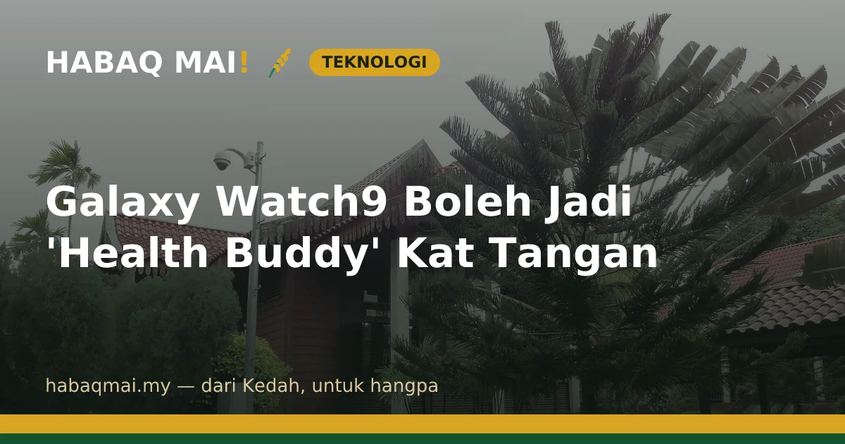 Galaxy Watch9 Boleh Jadi 'Health Buddy' Kat Tangan