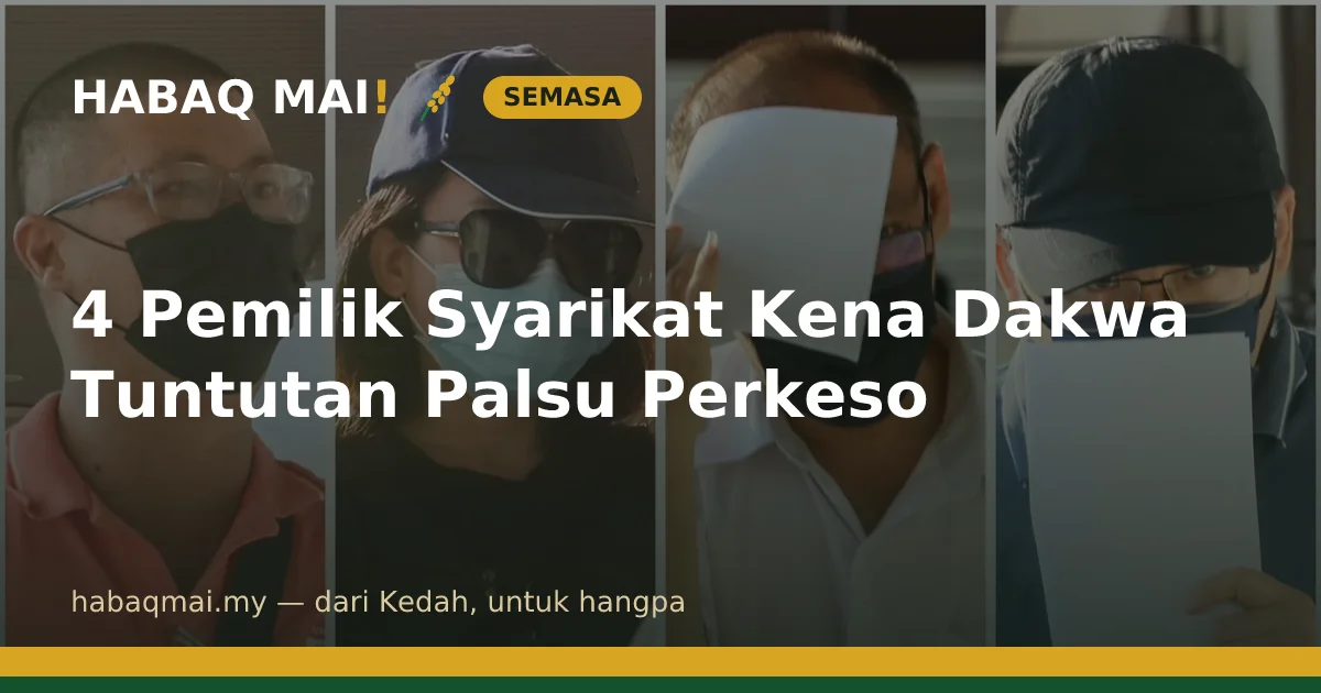 4 Pemilik Syarikat Kena Dakwa Tuntutan Palsu Perkeso