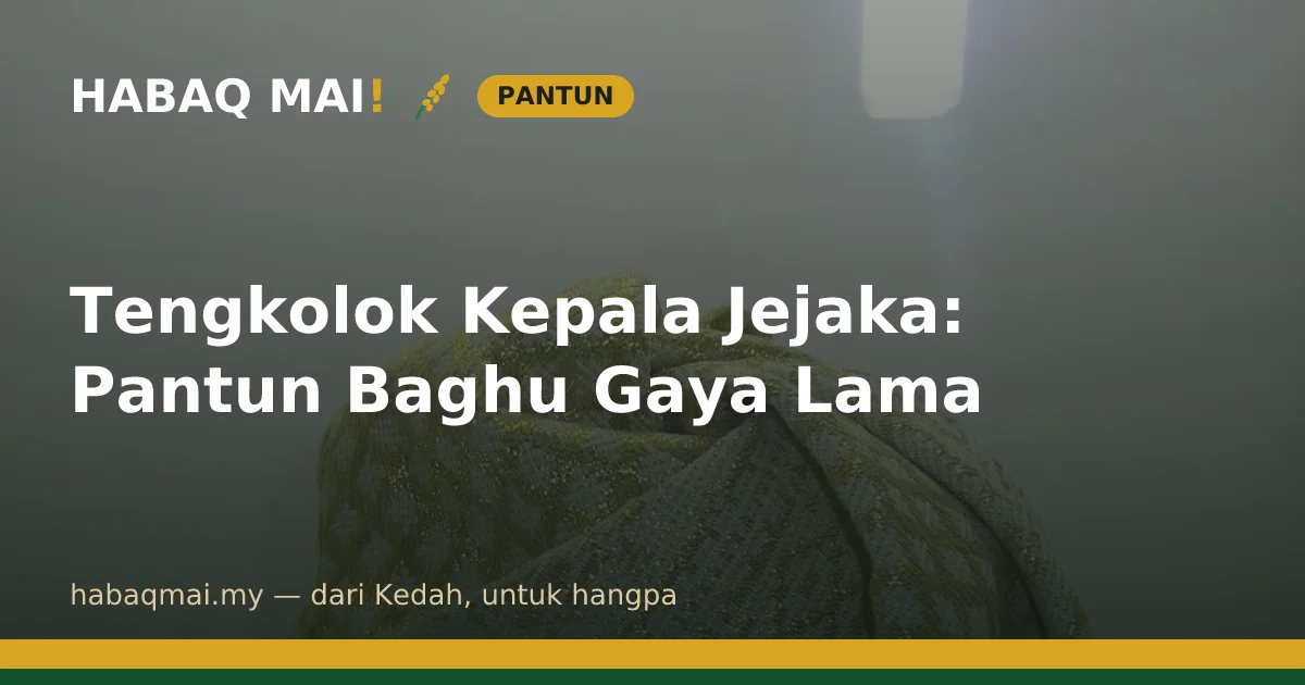 Tengkolok Kepala Jejaka: Pantun Baghu Gaya Lama
