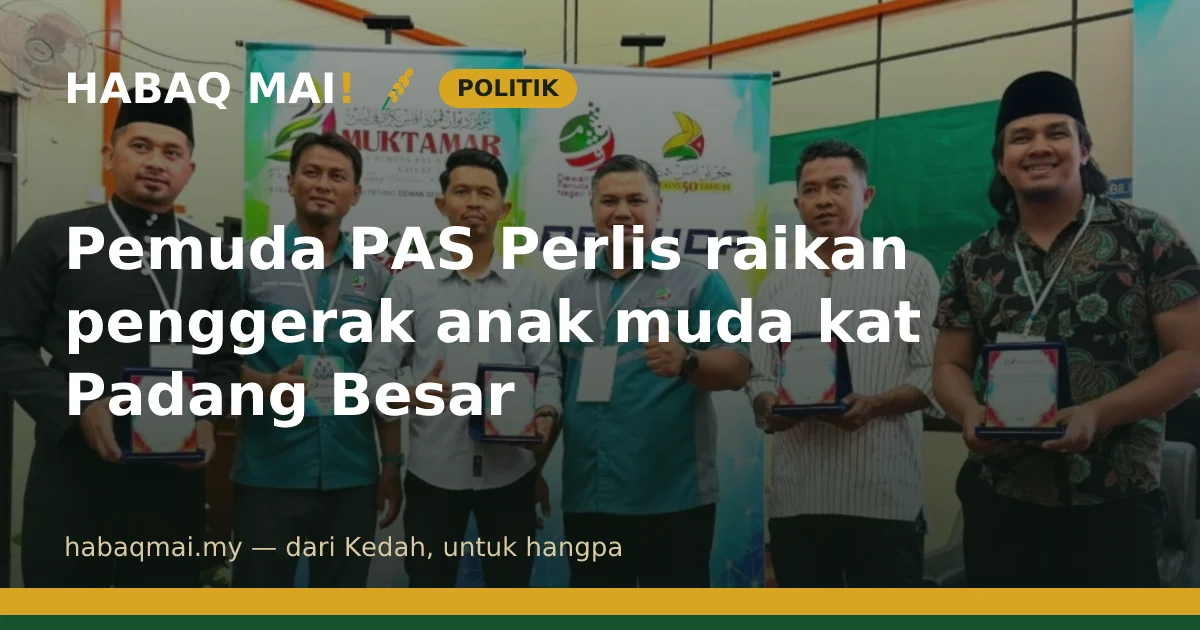 Pemuda PAS Perlis raikan penggerak anak muda kat Padang Besar