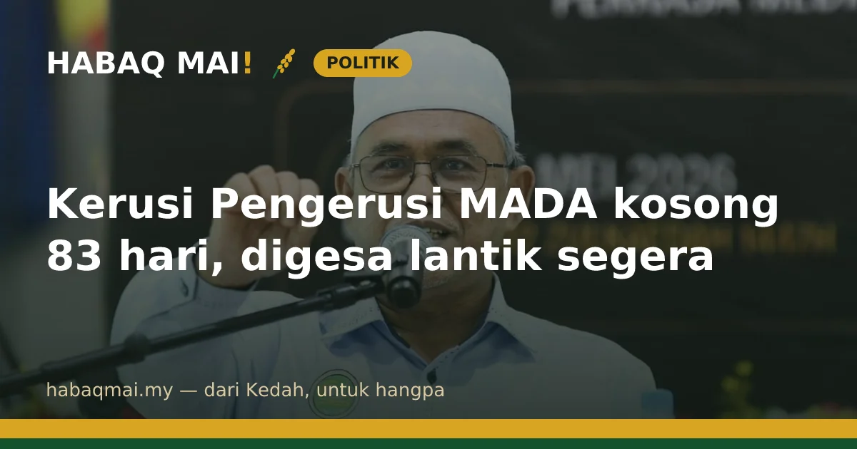 Kerusi Pengerusi MADA kosong 83 hari, digesa lantik segera
