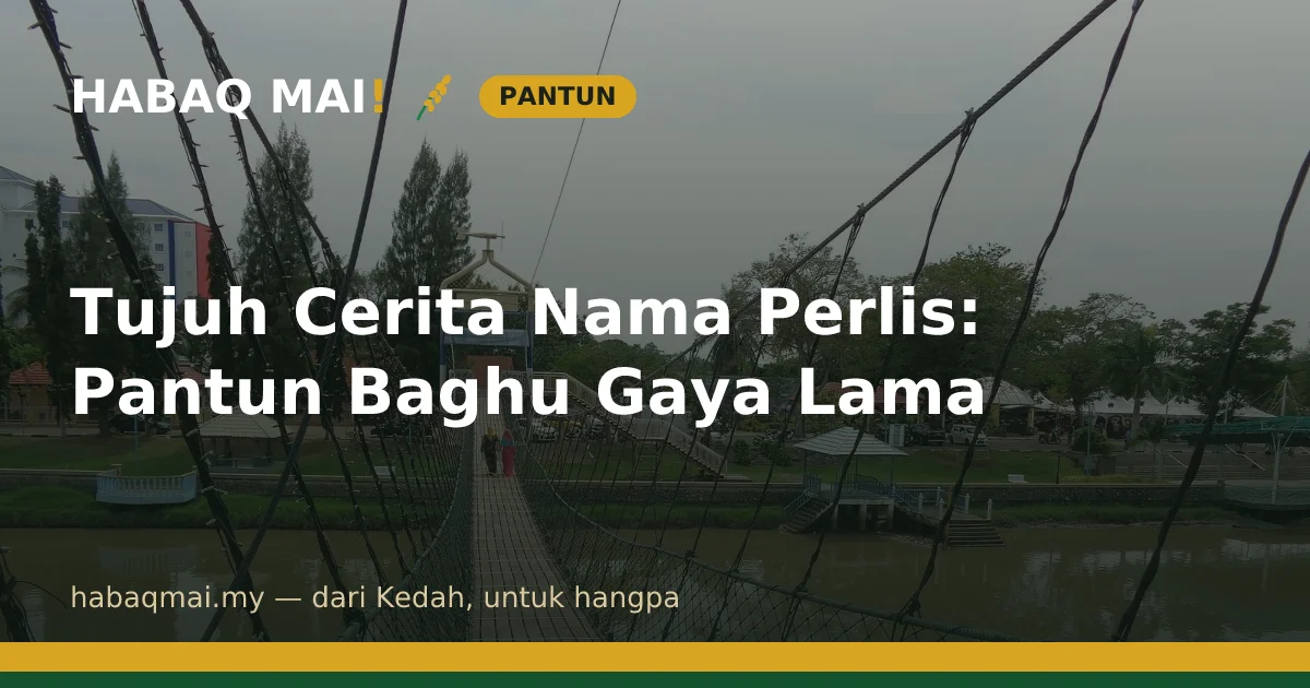 Tujuh Cerita Nama Perlis: Pantun Baghu Gaya Lama